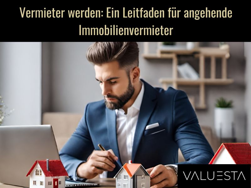 Vermieter werden: Der Leitfaden für angehende Immobilienvermieter